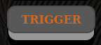 Trigger button with trigger 'on'
